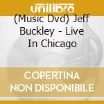 (Music Dvd) Jeff Buckley - Live In Chicago cd