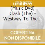 (Music Dvd) Clash (The) - Westway To The World cd musicale