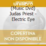 (Music Dvd) Judas Priest - Electric Eye cd musicale
