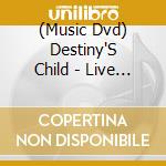 (Music Dvd) Destiny'S Child - Live In Atlanta cd musicale