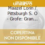 Maazel Lorin / Pittsburgh S. O - Grofe: Gran Canyon Suite / Her cd