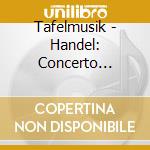Tafelmusik - Handel: Concerto Grosso cd