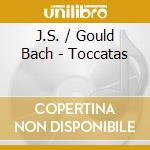 J.S. / Gould Bach - Toccatas cd