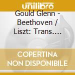 Gould Glenn - Beethoven / Liszt: Trans. Symp cd