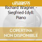 Richard Wagner - Siegfried-Idyll: Piano cd musicale di Gould Glenn