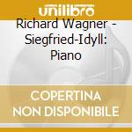 Richard Wagner - Siegfried-Idyll: Piano cd