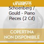 Schoenberg / Gould - Piano Pieces (2 Cd) cd