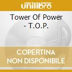 Tower Of Power - T.O.P. cd musicale di Tower Of Power