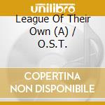 League Of Their Own (A) / O.S.T. cd