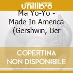 Ma Yo-Yo - Made In America (Gershwin, Ber cd