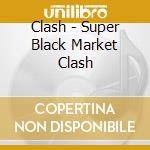 Clash - Super Black Market Clash cd