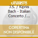 J.S. / Kipnis Bach - Italian Concerto / English Suite 2 cd