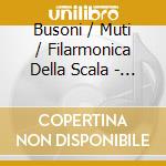 Busoni / Muti / Filarmonica Della Scala - Turandot Suite cd musicale
