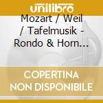 Mozart / Weil / Tafelmusik - Rondo & Horn Concertos cd