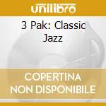 3 Pak: Classic Jazz cd musicale di Sony Music