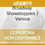 Broadway Showstoppers / Various cd