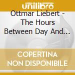 Ottmar Liebert - The Hours Between Day And Night cd