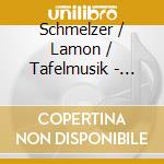 Schmelzer / Lamon / Tafelmusik - Sonatas / Balletti Francesi / Ciaconna cd