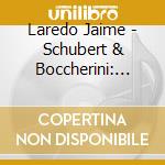 Laredo Jaime - Schubert & Boccherini: String cd musicale di Laredo Jaime