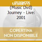 (Music Dvd) Journey - Live: 2001 cd musicale