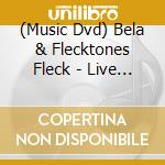 (Music Dvd) Bela & Flecktones Fleck - Live At The Quick cd