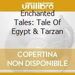 Enchanted Tales: Tale Of Egypt & Tarzan cd