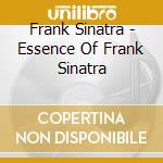 Frank Sinatra - Essence Of Frank Sinatra cd musicale di Frank Sinatra