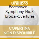 Beethoven - Symphony No.3 'Eroica'-Overtures cd