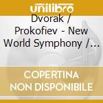 Dvorak / Prokofiev - New World Symphony / Classical Symphony cd