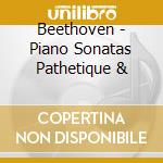 Beethoven - Piano Sonatas Pathetique & cd musicale di Beethoven