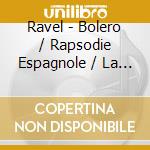 Ravel - Bolero / Rapsodie Espagnole / La Valse cd