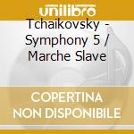 Tchaikovsky - Symphony 5 / Marche Slave cd