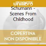 Schumann - Scenes From Childhood cd