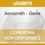 Aerosmith - Gems cd musicale di Aerosmith