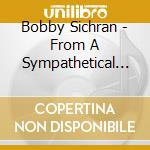 Bobby Sichran - From A Sympathetical Hurr cd