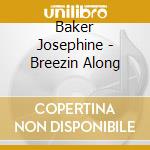 Baker Josephine - Breezin Along cd musicale di Baker Josephine