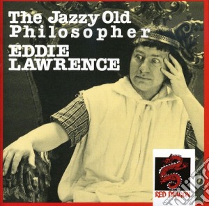 Eddie Lawrence - The Jazzy Old Philospher cd musicale di Eddie Lawrence