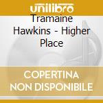 Tramaine Hawkins - Higher Place cd