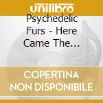 Psychedelic Furs - Here Came The Psychedelic Furs: B-Sides & Lost cd