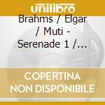 Brahms / Elgar / Muti - Serenade 1 / In The South cd