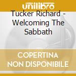 Tucker Richard - Welcoming The Sabbath cd musicale di Tucker Richard