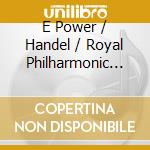 E Power / Handel / Royal Philharmonic Biggs - Magnificent Mr Handel cd