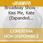 Broadway Show - Kiss Me, Kate (Expanded Editio cd
