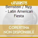 Bernstein / Nyp - Latin American Fiesta cd musicale