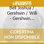 Bell Joshua / Gershwin / Willi - Gershwin Fantasy cd