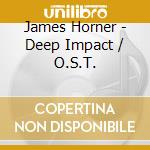 James Horner - Deep Impact / O.S.T. cd musicale di Sony Music