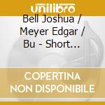 Bell Joshua / Meyer Edgar / Bu - Short Trip Home cd musicale di Bell Joshua / Meyer Edgar / Bu