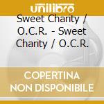 Sweet Charity / O.C.R. - Sweet Charity / O.C.R. cd