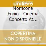 Morricone Ennio - Cinema Concerto At Santa Cecil cd