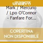 Mark / Mercurio / Lpo O'Connor - Fanfare For The Volunteer: Three Pieces For Violin cd